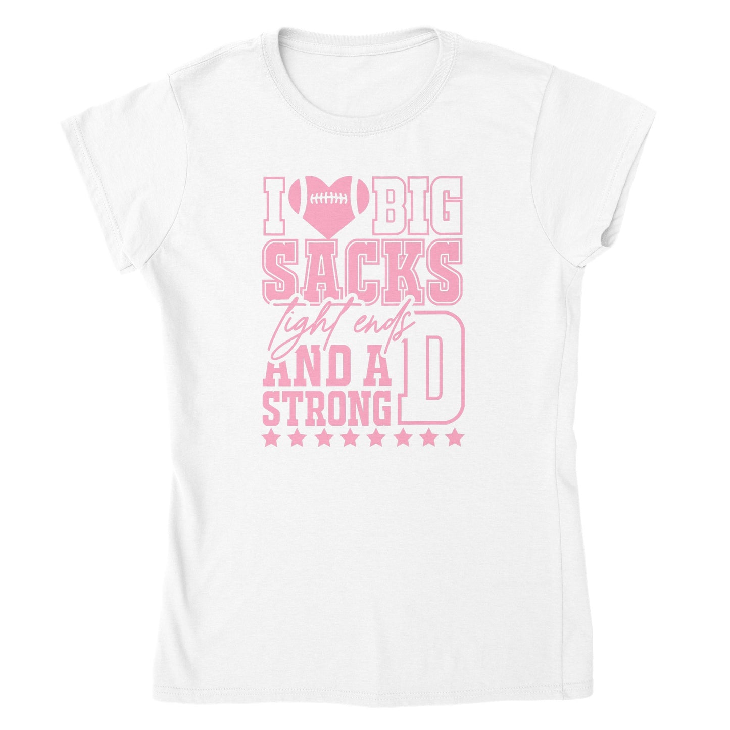 I Love Big Sacks, Tight Ends, and a Strong D Womens T-shirt - Mister Snarky's