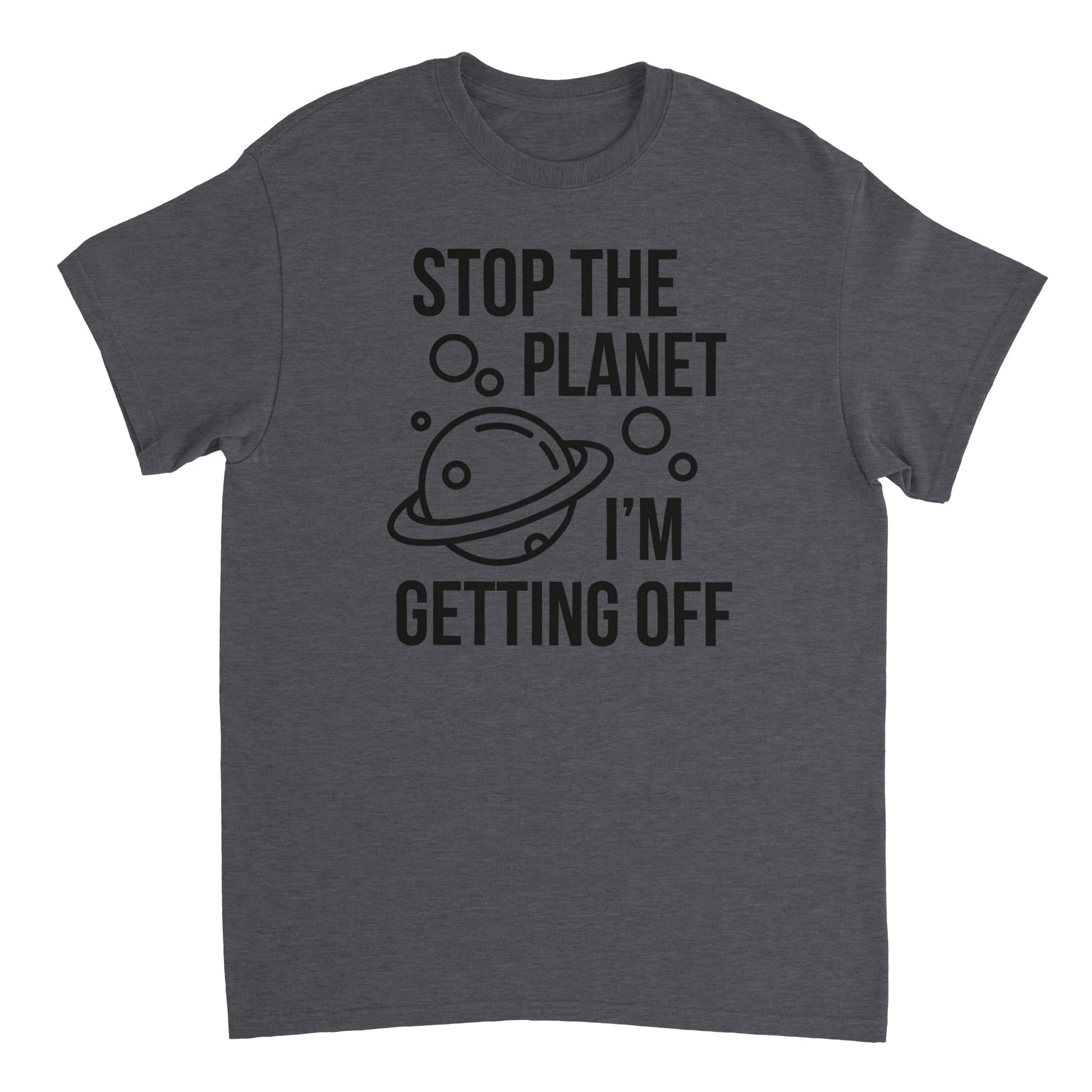 a t - shirt that says stop the planet i'm getting off