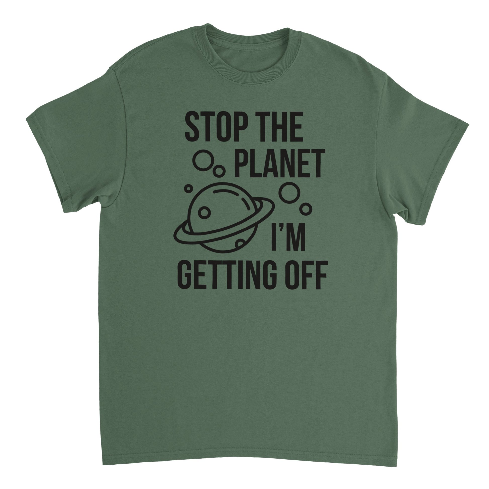 a green t - shirt that says stop the planet i'm getting off