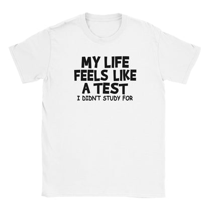 My LIfe Feels Like a Test T-shirt - Mister Snarky's