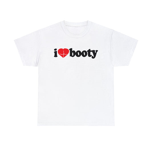 I Love Booty T-Shirt - 100% Cotton, No Side Seams, Ethically Made - Mister Snarky's