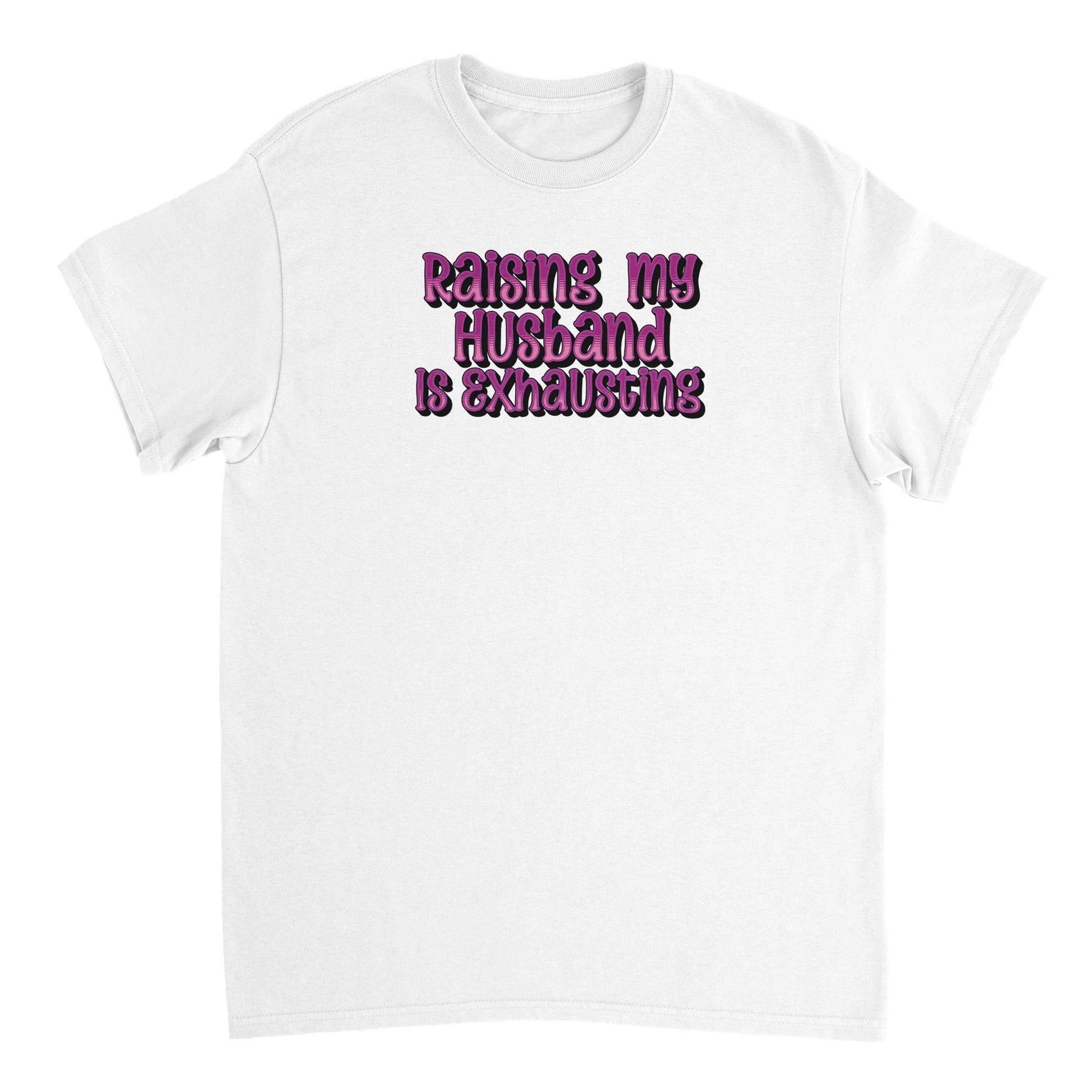 Raising My Husband is Exhausting T-shirt - Mister Snarky's