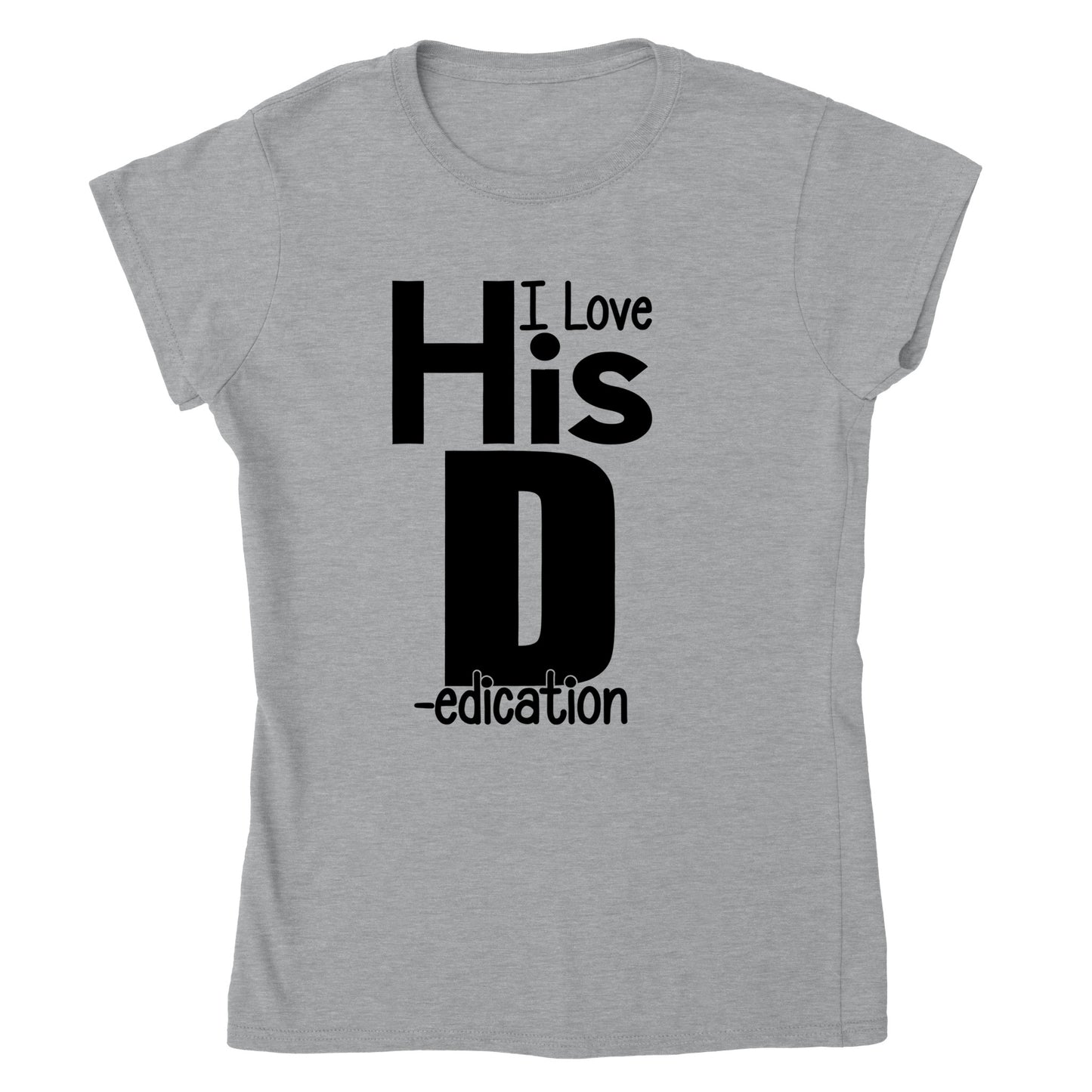 I Love His D - edication - Classic Womens Crewneck T-shirt - Mister Snarky's