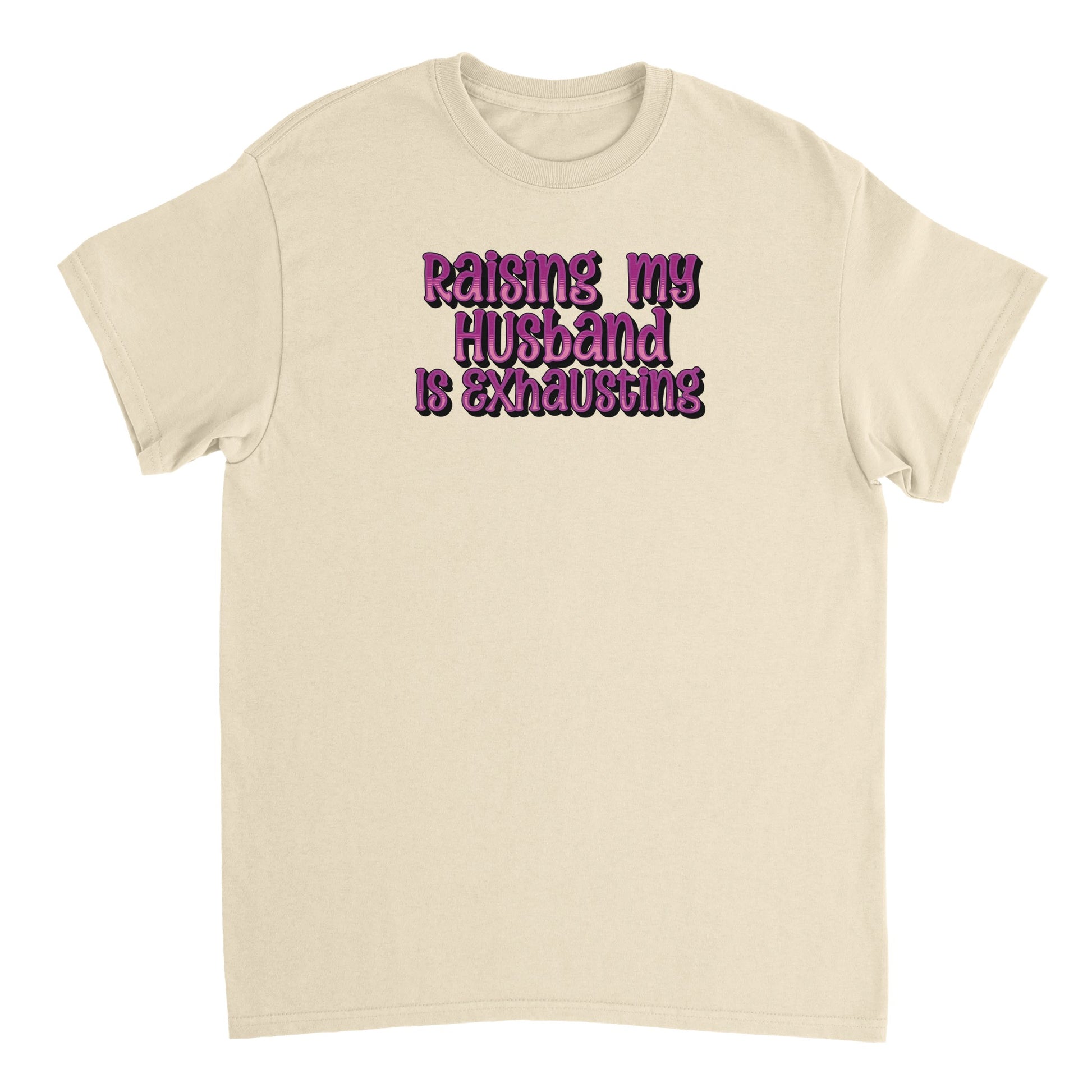 Raising My Husband is Exhausting T-shirt - Mister Snarky's