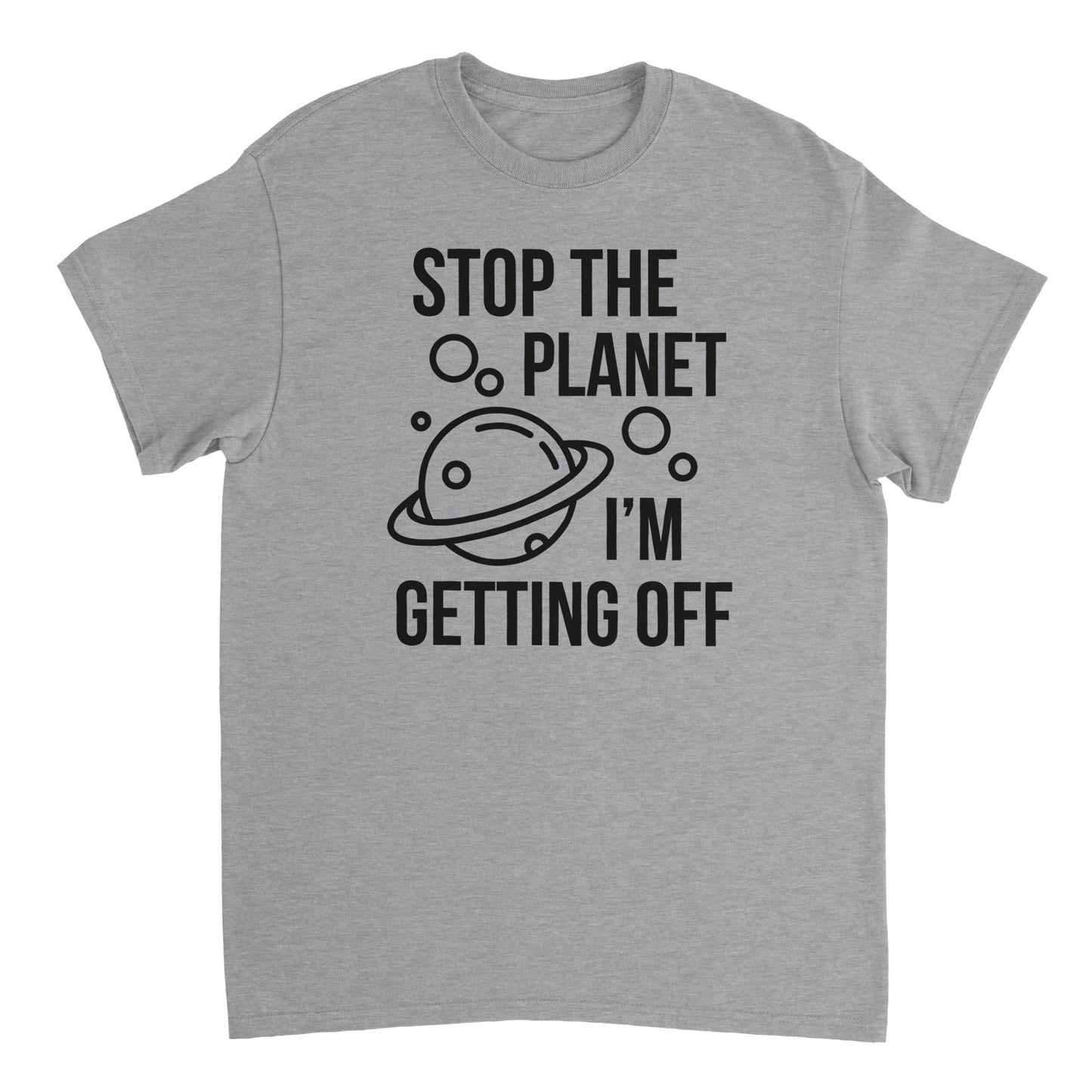 a t - shirt that says stop the planet i'm getting off
