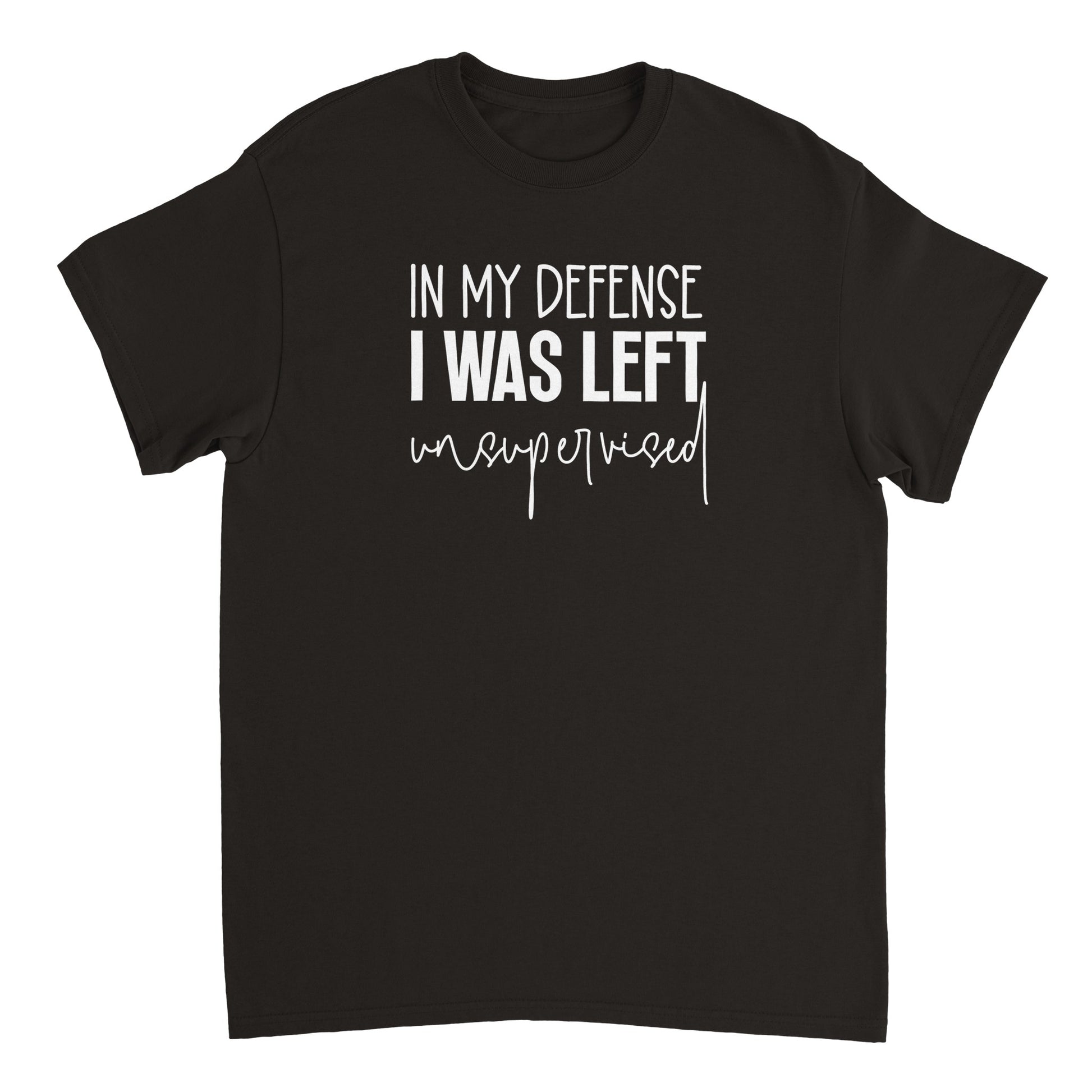 In My Defense I Was Left Unsupervised T-shirt - Mister Snarky's