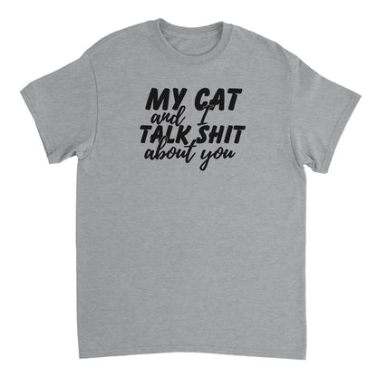 My Cat and I Talk Sh!t About You T-shirt - Mister Snarky's