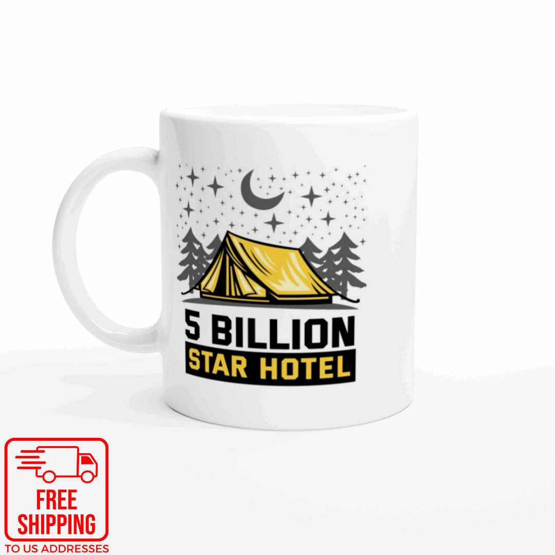 5 Billion Star Hotel - Camping - White 11oz Ceramic Mug - Mister Snarky's