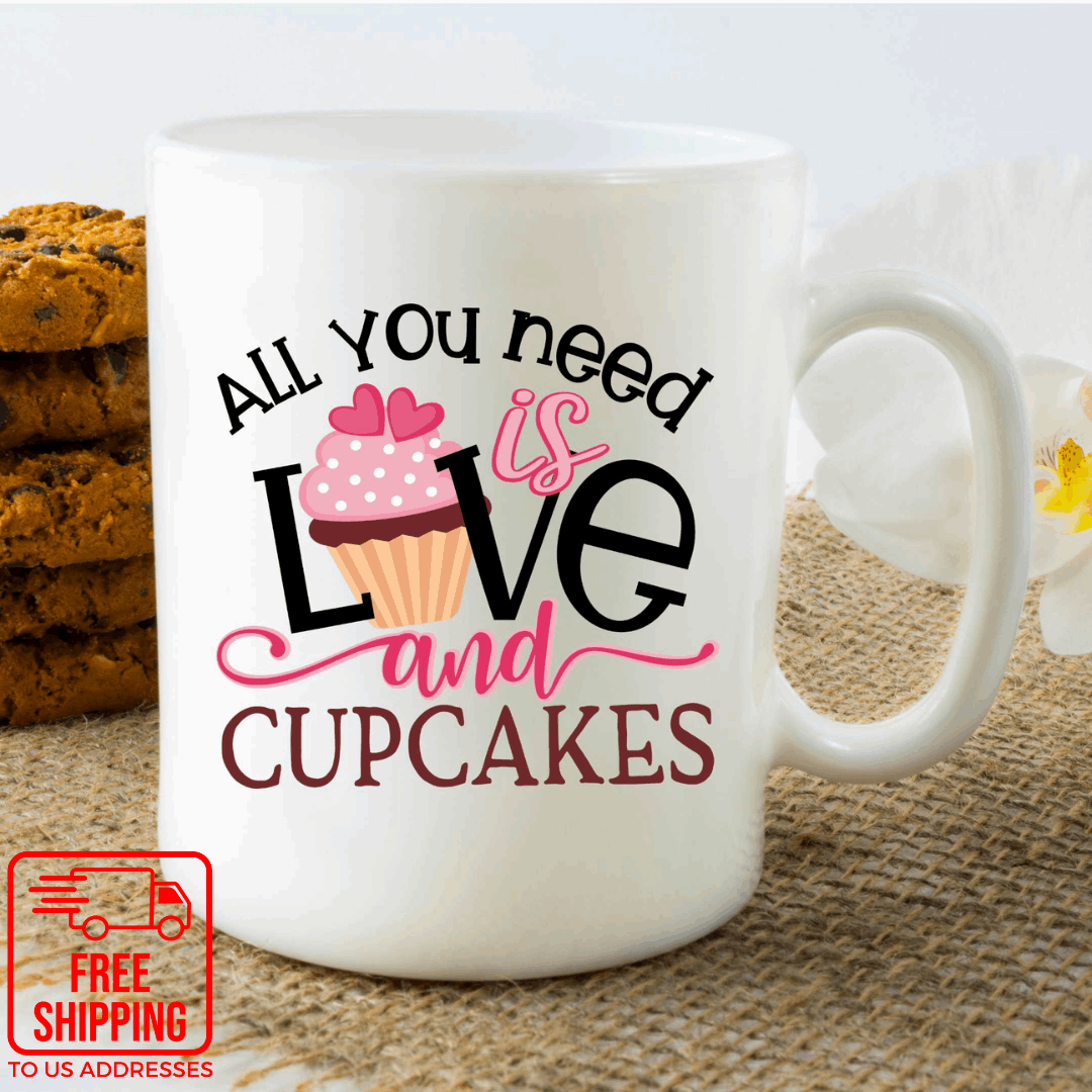 All You Need is Love and Cupcakes - 11oz. Mug - Mister Snarky's