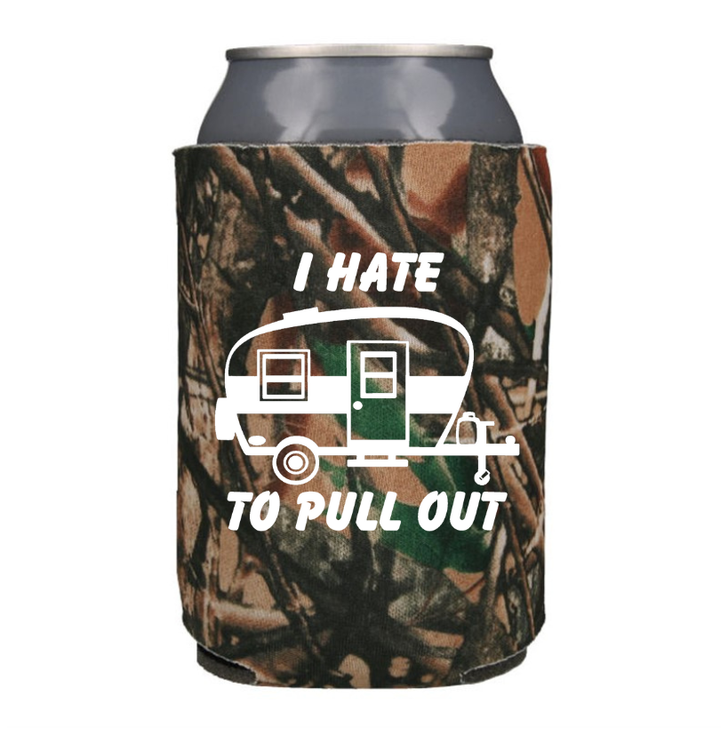 I Hate To Pull Out - Camping - Can Cooler Koozie - Mister Snarky's