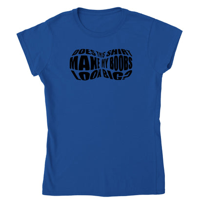 Does this Shirt Make My Boobs Look Big? Women's T-shirt - Mister Snarky's