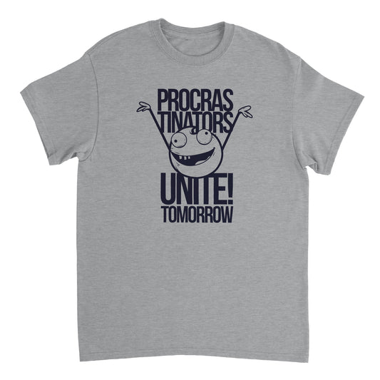 Procrastinators Unite T-shirt - Mister Snarky's