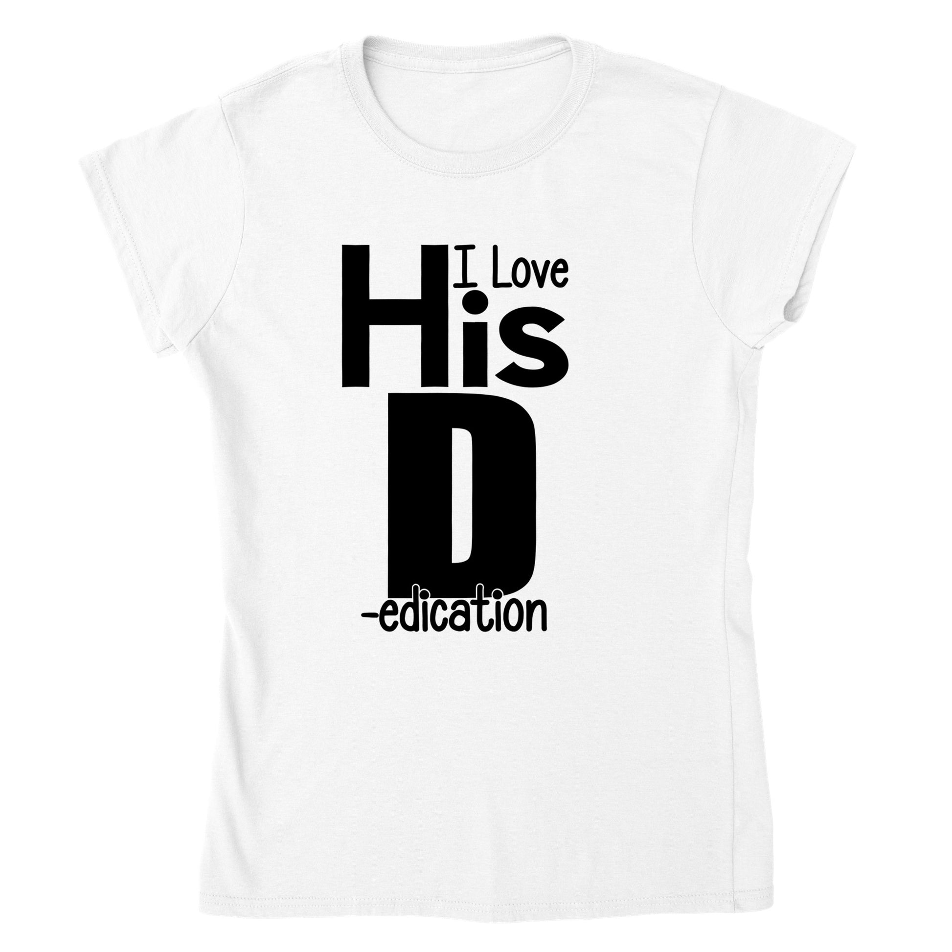 I Love His D - edication - Classic Womens Crewneck T-shirt - Mister Snarky's