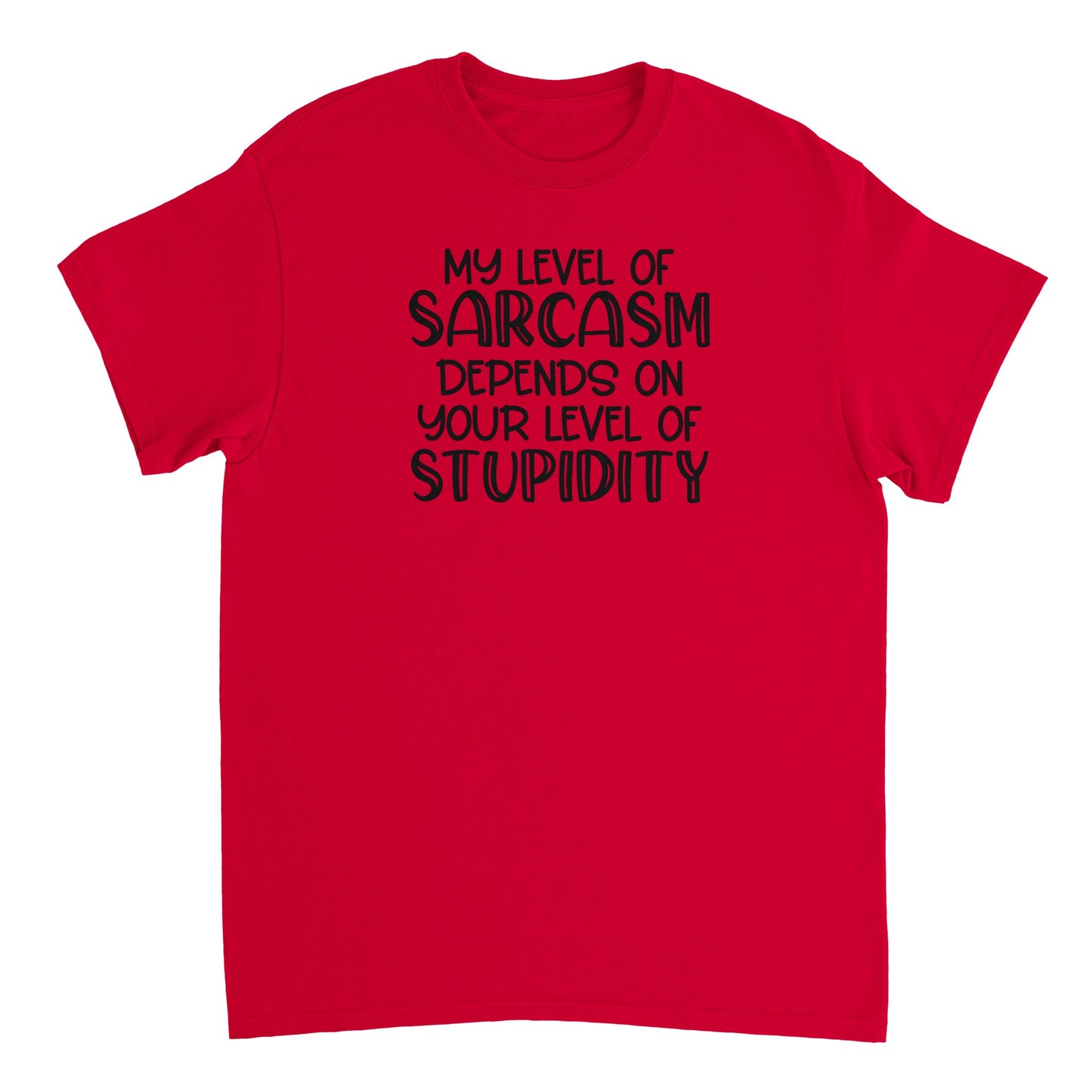 My Level of Sarcasm Depends on Your Level of Stupidity T-shirt - Mister Snarky's