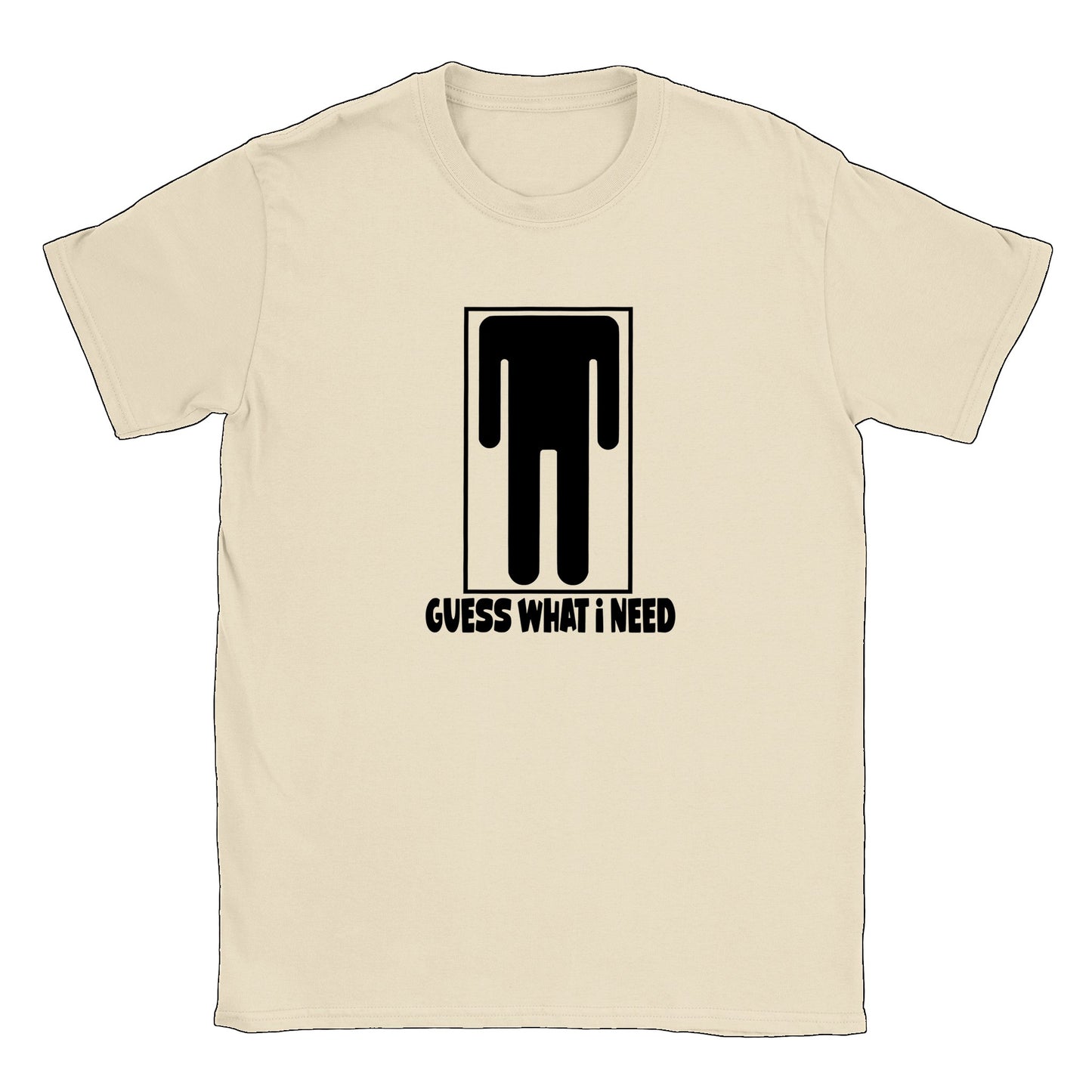 Guess What I Need T-shirt - Mister Snarky's