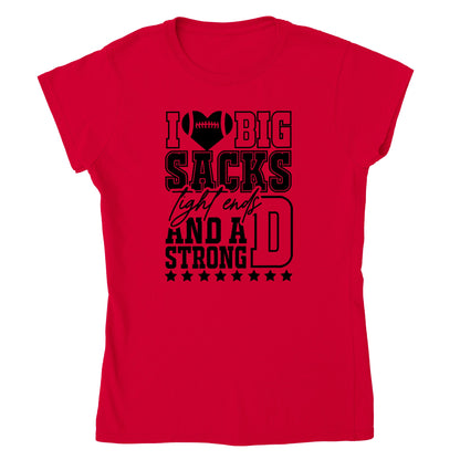 I Love Big Sacks, Tight Ends, and a Strong D Womens T-shirt - Mister Snarky's
