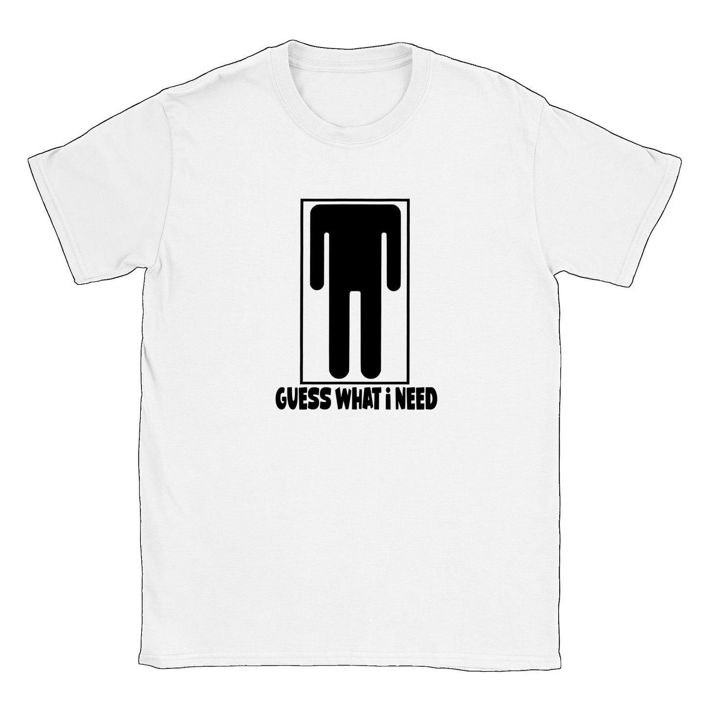 Guess What I Need T-shirt - Mister Snarky's