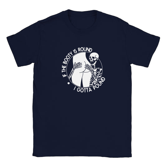 If the Booty is Round I Gotta Pound T-shirt - Mister Snarky's