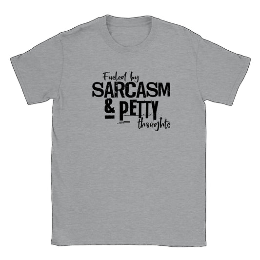 Fueled by Sarcasm and Petty Thoughts! T-shirt - Mister Snarky's