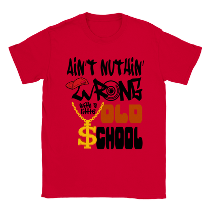 Ain't Nuthin' Wrong with Old School T-shirt - Mister Snarky's