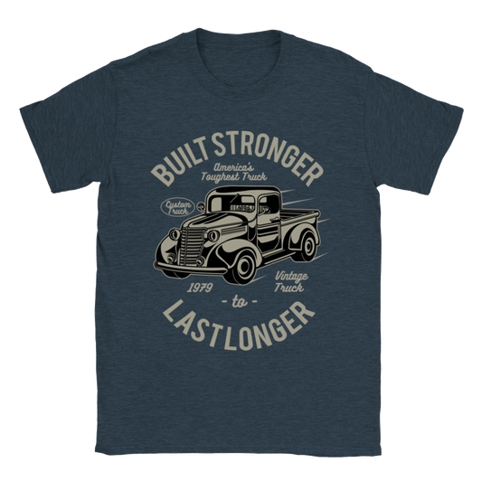 Built Stronger Last Longer T-shirt - Mister Snarky's