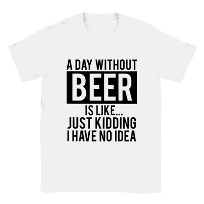 A Day Without Beer is Like .... T-shirt - Mister Snarky's