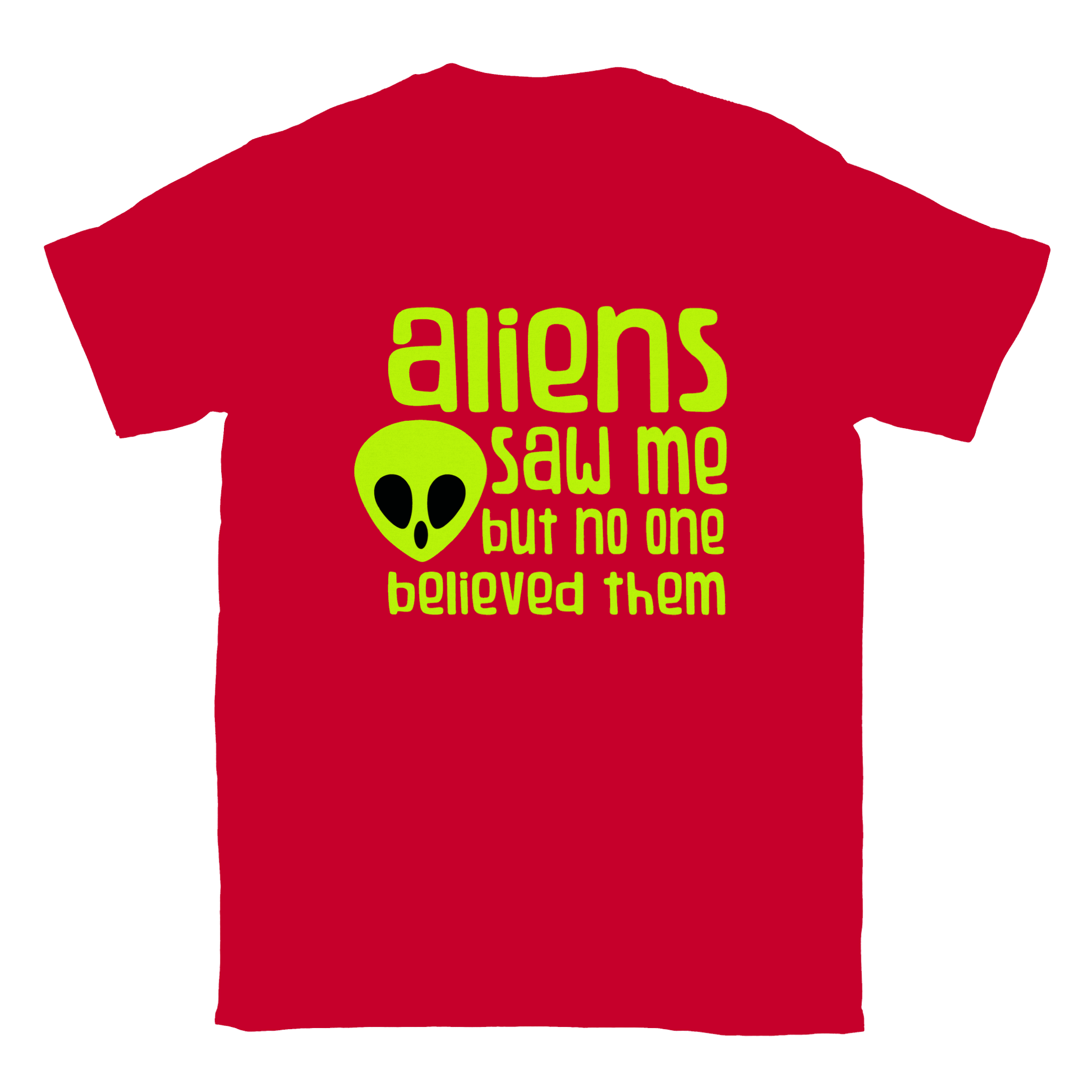 Aliens Saw Me But No One Believed Them - Classic Unisex Crewneck T-shirt - Mister Snarky's