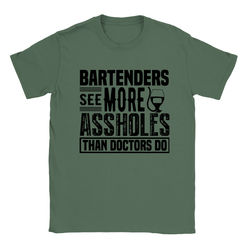 Bartenders See More Assholes than Doctors Do - T-shirt - Mister Snarky's