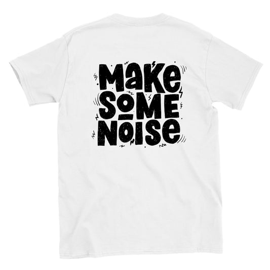 Make Some Noise! - Classic Unisex Crewneck T-shirt - Mister Snarky's