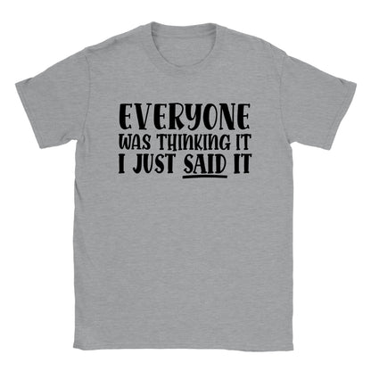 Everyone Was Thinking It... I Just Said ItClassic Unisex Crewneck T-shirt - Mister Snarky's