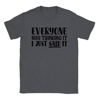 Everyone Was Thinking It... I Just Said ItClassic Unisex Crewneck T-shirt - Mister Snarky's