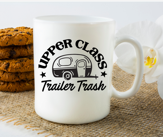 Upper Class Trailer Trash  - 11oz. Mug - Great Gift - Mister Snarky's