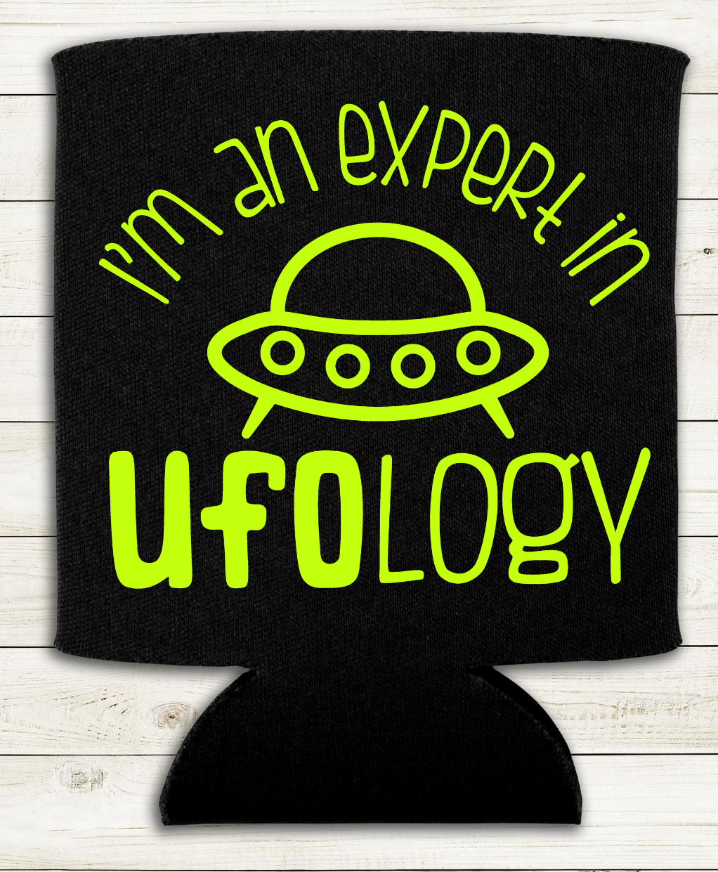 I'm an Expert in UFOlogy - Can Cooler Koozie ET UFO Alien - Mister Snarky's
