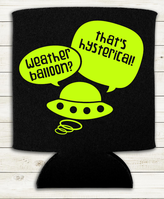 Weather Balloon - That's Hilarious - Can Cooler Koozie ET UFO Alien - Mister Snarky's