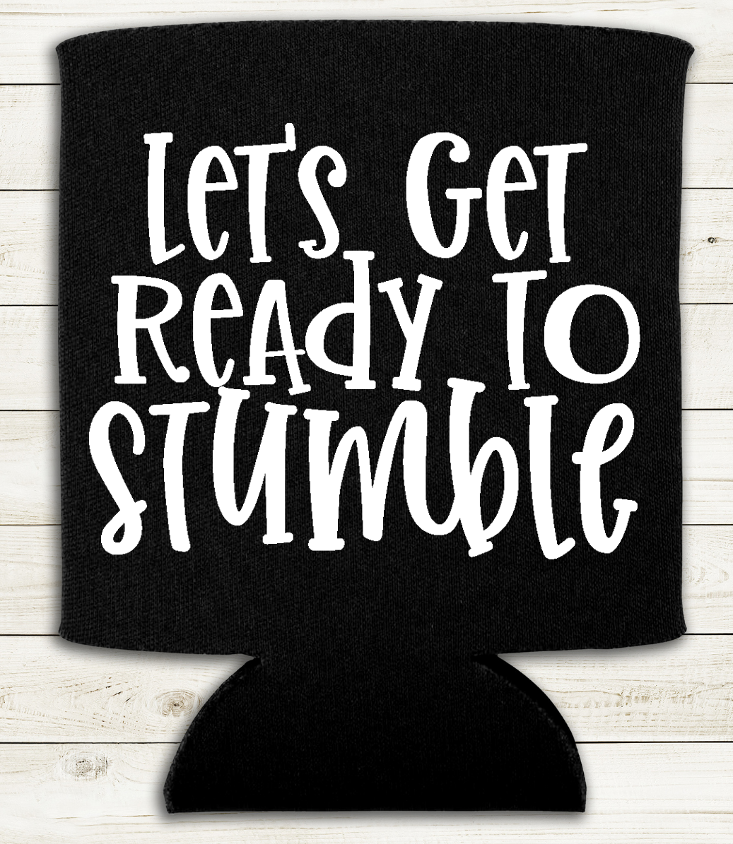 Let's Get Ready to Stumble - Can Cooler Koozie - Mister Snarky's