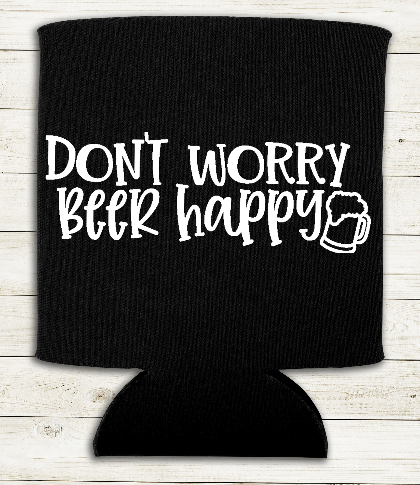 Don't Worry Beer Happy - Can Cooler Koozie - Mister Snarky's
