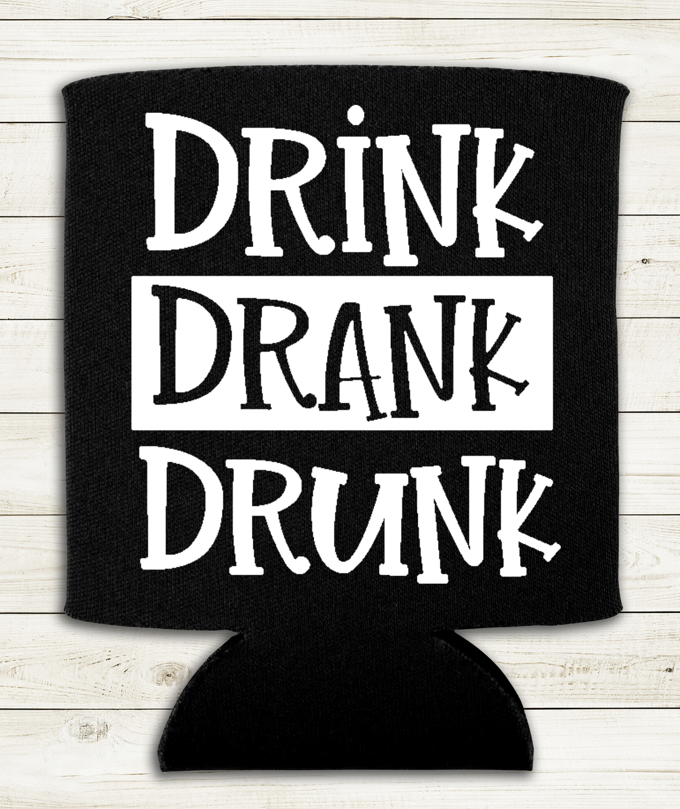 Drink Drank Drunk - Can Cooler Koozie - Mister Snarky's