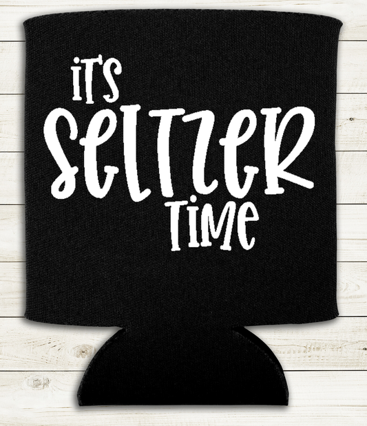 It's Seltzer Time - Can Cooler Koozie - Mister Snarky's