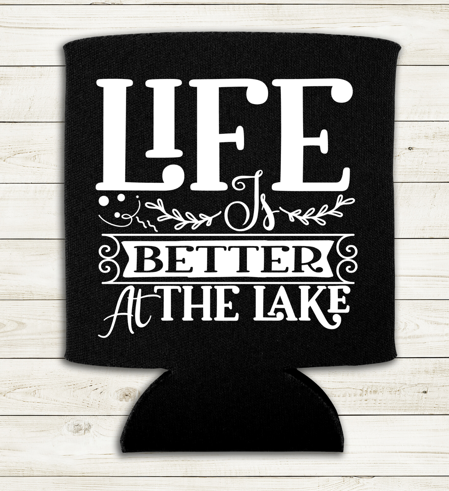 Life is Better at the Lake - Can Cooler Koozie - Mister Snarky's