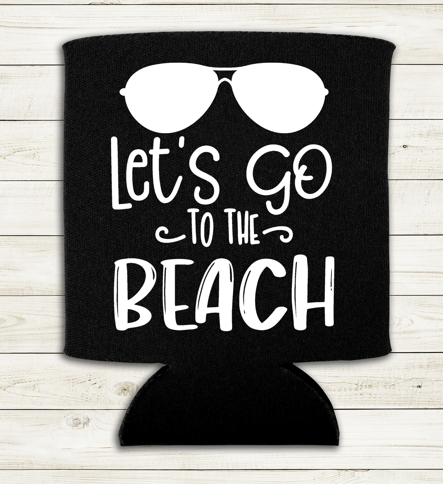 Let's Go to the Beach - Can Cooler Koozie - Mister Snarky's