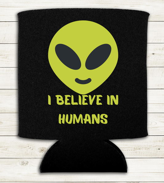I Believe in Humans - Can Cooler Koozie - Mister Snarky's
