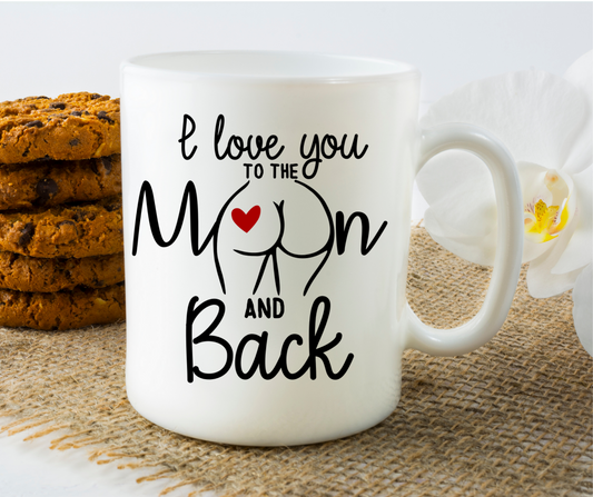 I Love You To the Moon and Back  - 11oz. Mug - Mister Snarky's