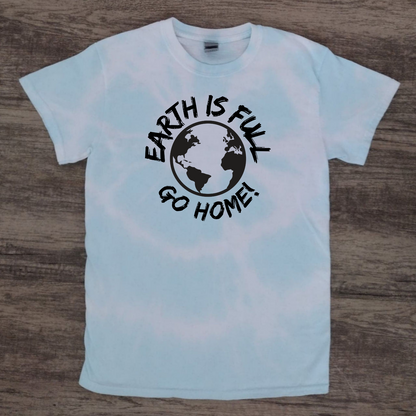 Earth is Full - Tie Dye - Graphic T-Shirt - Mister Snarky's