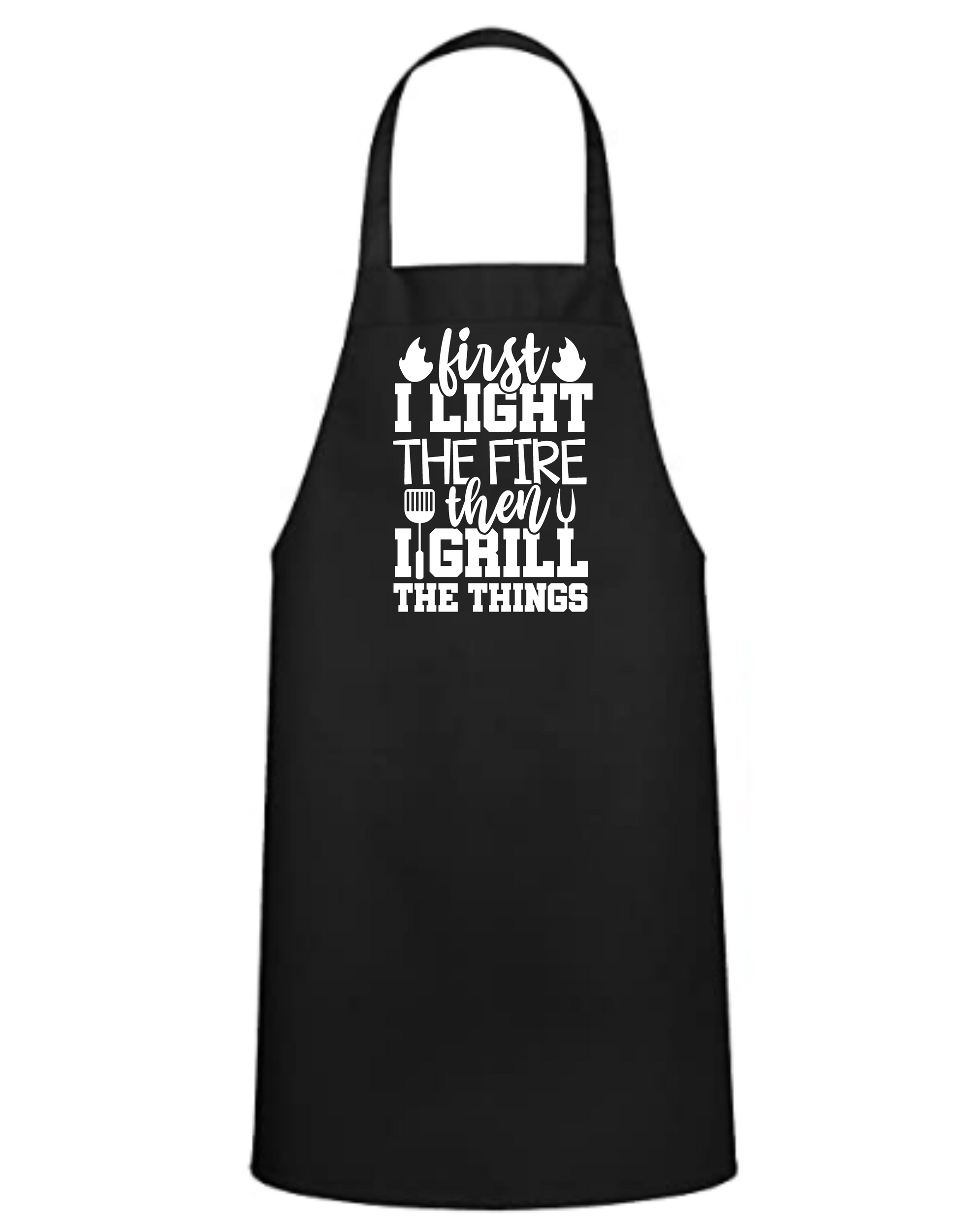 First I Light the Fire Then I Grill the Things - Apron - Great Gift - Commercial Grade - Mister Snarky's
