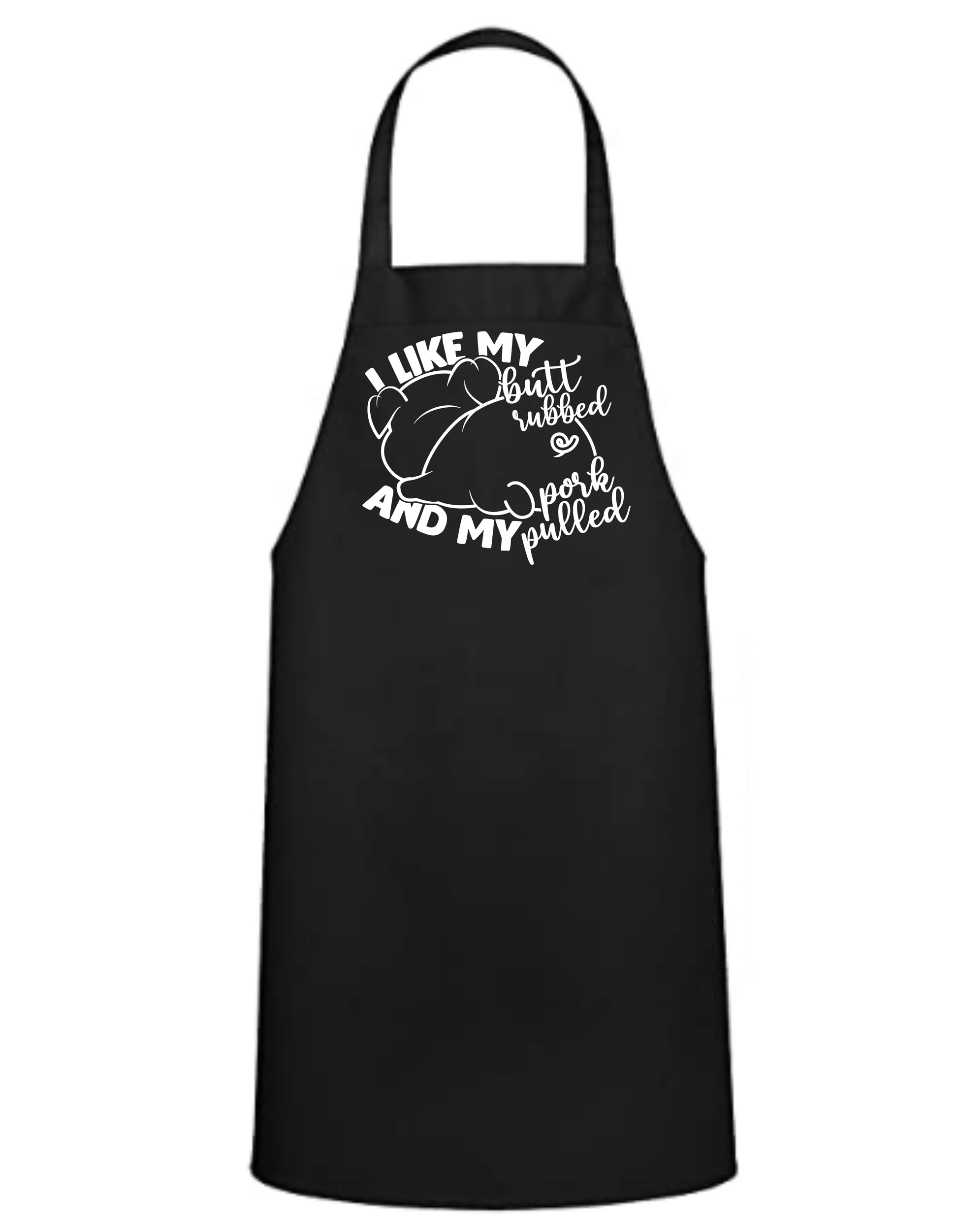 I Like My Butt Rubbed and My Pork Pulled - Great Gift - Commercial Grade - Mister Snarky's