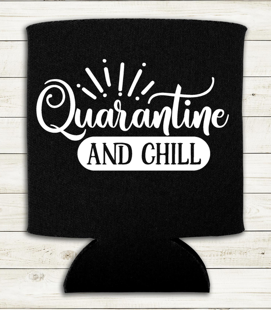Quarantine and Chill - Can Cooler Koozie - Mister Snarky's