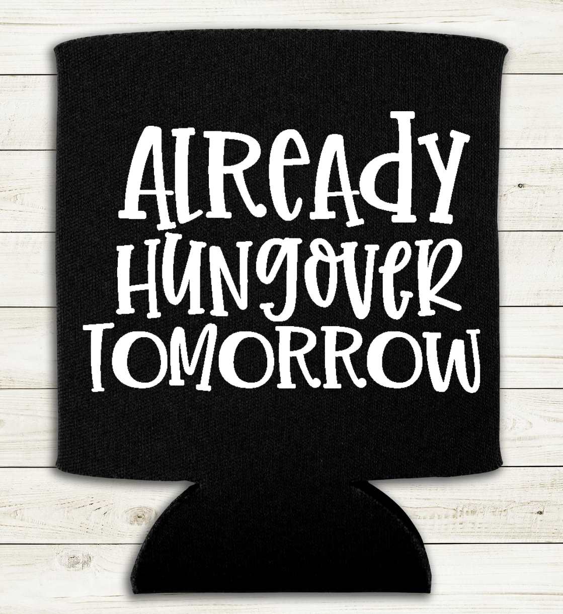 Already Hungover Tomorrow - Can Cooler Koozie 2 - Pack - Mister Snarky's