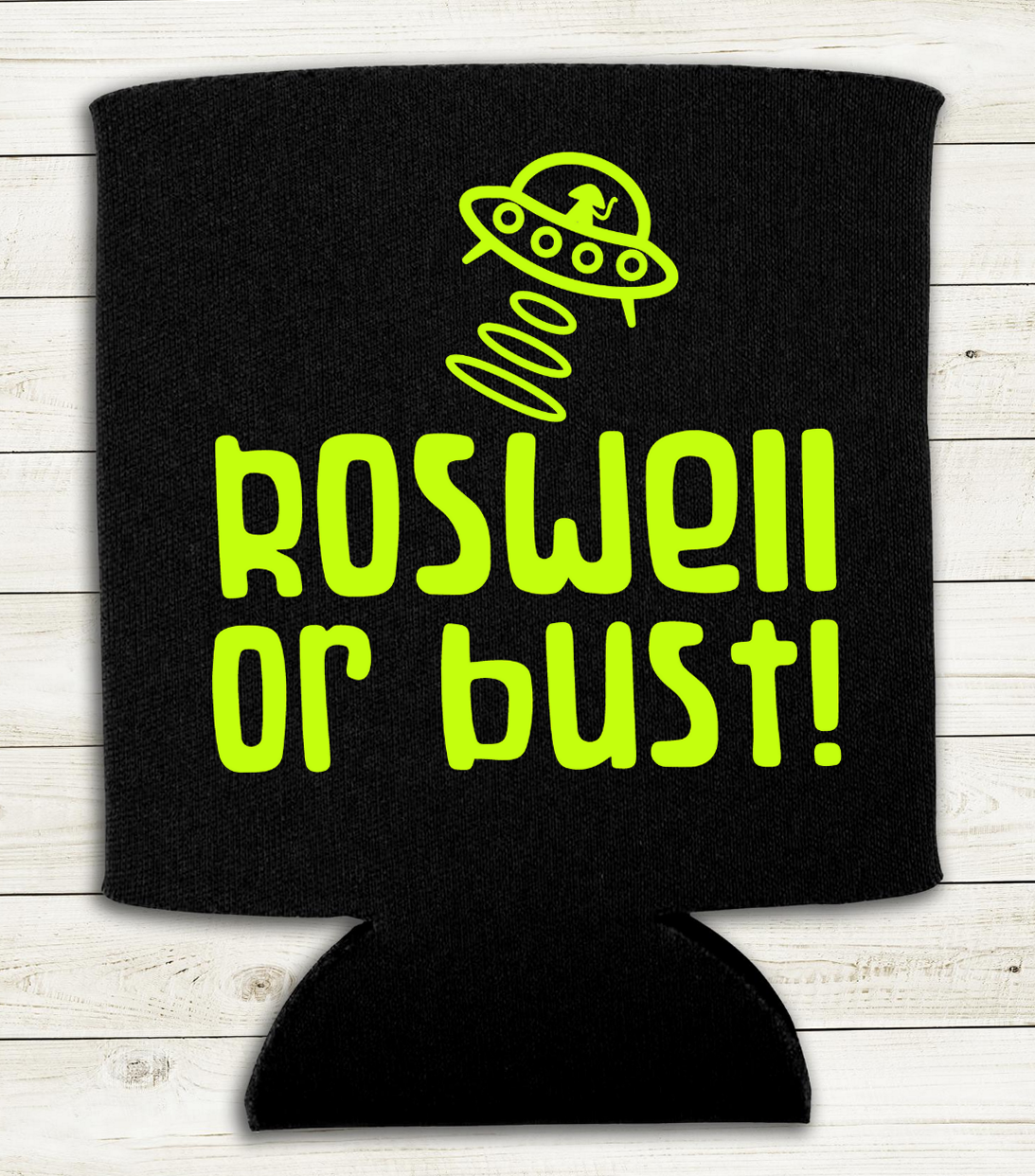 Roswell or Bust - Can Cooler Koozie - Mister Snarky's