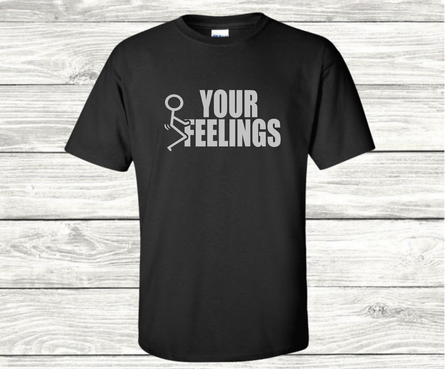 F Your Feelings - Funny T-Shirt - Mister Snarky's