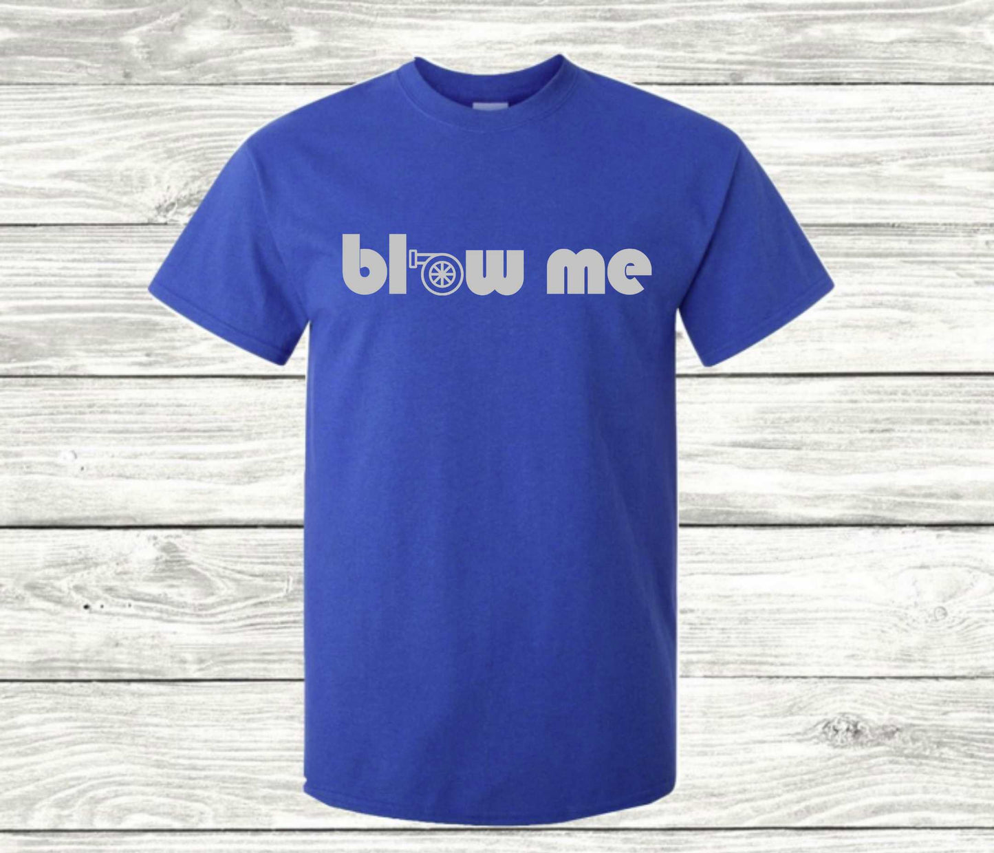 Blow Me T-Shirt - Mister Snarky's